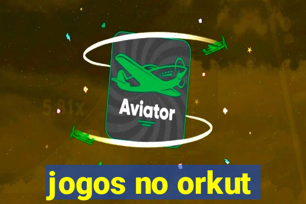 jogos no orkut